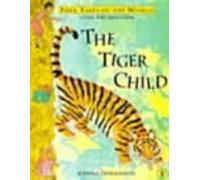 The Tiger Child : A Folk Tale from India