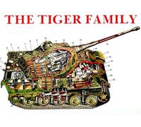 The Tiger Family of Tanks: Tiger I, Porsche-Tiger, Elephant Pursuit Tank (Ferdinand), Tiger II (King Tiger), Hunting Tiger, Storm Tiger (Schiffer Military History)