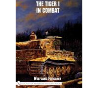 The Tiger I in Combat (Schiffer Military History Book)