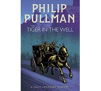 The Tiger in the Well: 3 (A Sally Lockhart Mystery)