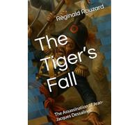 The Tiger’s Fall: The Assassination of Jean-Jacques Dessalines