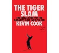 The Tiger Slam: The inside story of the greatest golf ever played