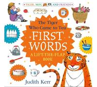 The Tiger Who Came to Tea: First Words: A lift-the-flap book