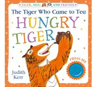 The Tiger Who Came to Tea: Hungry Tiger