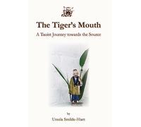 The Tiger's Mouth: A Taoist Journey towards the Source
