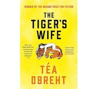 The Tiger's Wife: Winner of the Orange Prize for Fiction and New York Times bestseller