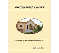 The Tightope Walkers: Chronicle of the Jews of Lebanon from 1925 to 1975