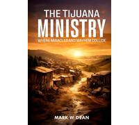 The Tijuana Ministry: Where Miracles and Mayhem Collide