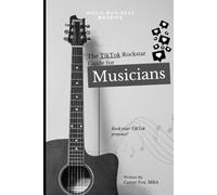 The TikTok Rockstar Guide for Musicians (Music Business Bassics)