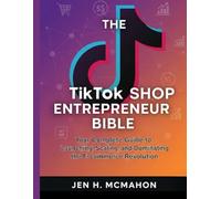 The TikTok Shop Entrepreneur Bible: Your Complete Guide to Launching, Scaling, and Dominating the E-commerce Revolution (Computer and Networking)