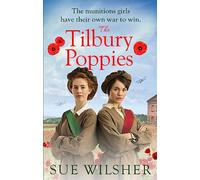 The Tilbury Poppies: Can the factory girls work together for a better future? A heartwarming WWI family saga