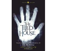 The Tiled House: Tales of Terror by J. S. Le Fanu (Collins Chillers)