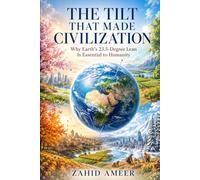 The Tilt That Made Civilization: Why Earth's 23.5-Degree Lean Is Essential to Humanity