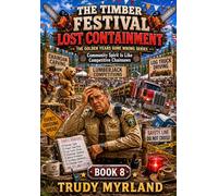 The Timber Festival Lost Containment: BOOK EIGHT (The Golden Years Gone Wrong)