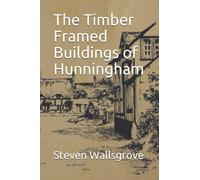 The Timber Framed Buildings of Hunningham (Historical Books)