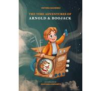 The Time Adventures of Arnold and BooJack: A Charming Story for Kids About Exploring Time and Appreciating the Present