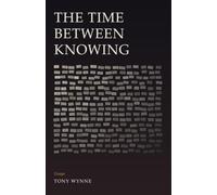 The Time Between Knowing: Essays
