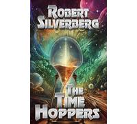 The Time Hoppers (Silverberg Classics)