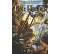 The Time Hunters and the Lost City: Volume 5 (The Time Hunters Saga)