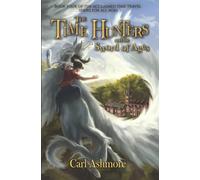 The Time Hunters and the Sword of Ages: Volume 4