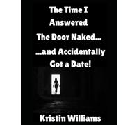 The Time I Answered the Door Naked…: …and Accidentally Got a Date!: 32 (The Naked Rebel)