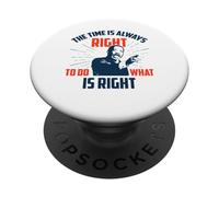 The Time is always right to do what is right PopSockets Adhesive PopGrip