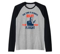 The Time is Always Right to do What is Right Raglan Baseball Tee