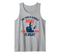 The Time is Always Right to do What is Right Tank Top