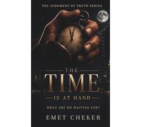 THE TIME IS AT HAND: WHAT ARE WE WAITING FOR? (Judgment of Truth Series)