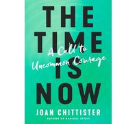 The Time Is Now: A Call to Uncommon Courage