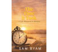 The Time It Took: A Life Measured In Minutes