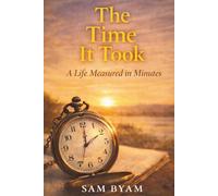 The Time It Took: A Life Measured In Minutes