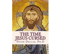 The Time Jesus Cursed: A verse-by-verse explanation of the Book of Revelation for 21st century readers