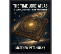 The Time Lord's Atlas: A Complete Guide to the Whoniverse A breakdown of the locations, planets, and dimensions explored in Doctor Who.
