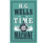 The Time Machine (Alma Classics Evergreens): Annotated Edition (Alma Classics Evergreens)