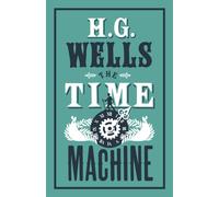 The Time Machine : Annotated Edition (Alma Classics Evergreens)