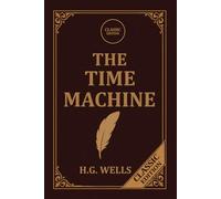 The Time Machine - Classic Edition: Restored Edition for a Modern Mind (Mid-Shift Classics)