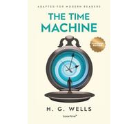 The Time Machine (Illustrated): Adapted for Modern Readers
