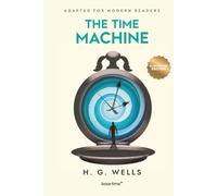 The Time Machine (Illustrated): Adapted for Modern Readers