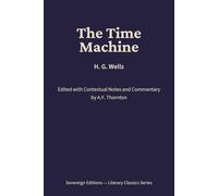The Time Machine: Literary Classics Series - Annotated Sovereign Edition