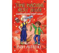 The Time Machine Next Door: Scientists and Stripy Socks: (Time Machine Next Door)