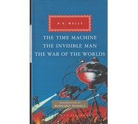 The Time Machine, The Invisible Man, The War of the Worlds: (Everyman's Library CLASSICS)