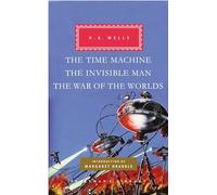 The Time Machine, The Invisible Man, The War of the Worlds: Introduction by Margaret Drabble (Everyman's Library Classics Series)