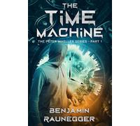 The Time Machine: The Peter Wheller Series - Part 1