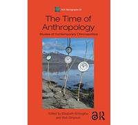 The Time of Anthropology: Studies of Contemporary Chronopolitics (ASA Monographs)