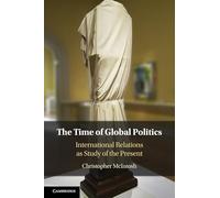 The Time of Global Politics: International Relations as Study of the Present