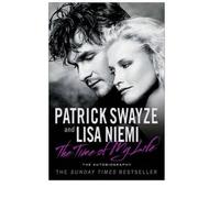 (The Time of My Life) By Patrick Swayze (Author) Paperback on (Apr , 2010)