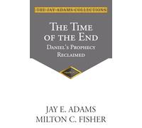 The Time of the End: Daniel's Prophecy Reclaimed