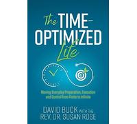 The Time-Optimized Life: Moving Everyday Preparation, Execution and Control from Finite to Infinite