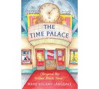 The Time Palace : (Beyond the Yellow Brick Road)